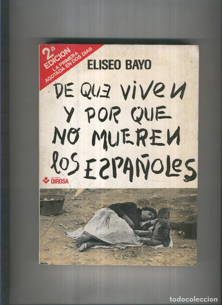 Libri di seconda mano: De que viven y por que no mueren los espa&ntilde;oles - Eliseo Bayo