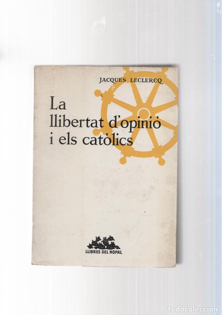 Libros: La llibertat d opinio i els catolics - Jacques Leclercq - Foto 1
