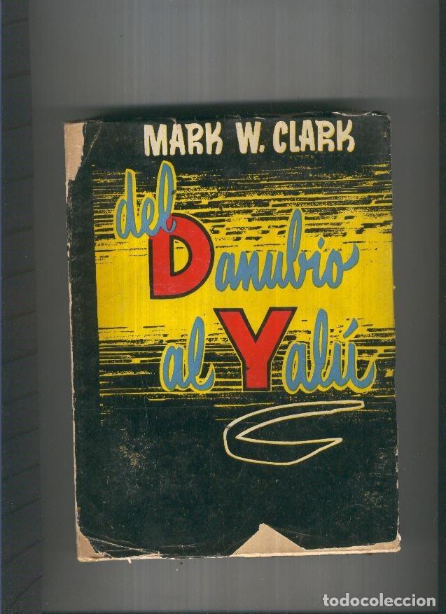 B&uuml;cher: Del Danubio al Yalu ( cubierta estropeada ) - Mark W. Clark