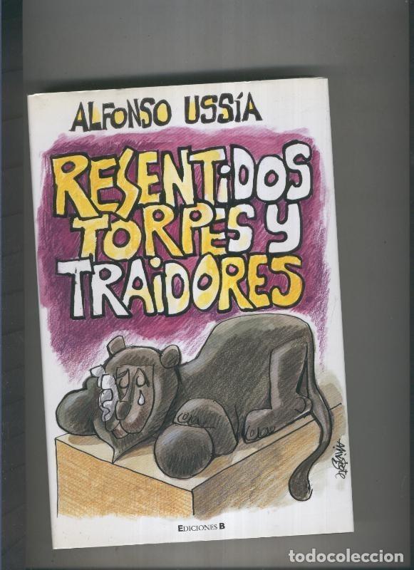 B&uuml;cher: Resentidos, torpes y traidores - Alfonso Ussia