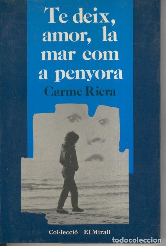 Libros: Te deix, amor, la mar com a penyora - Carme Riera - Foto 1