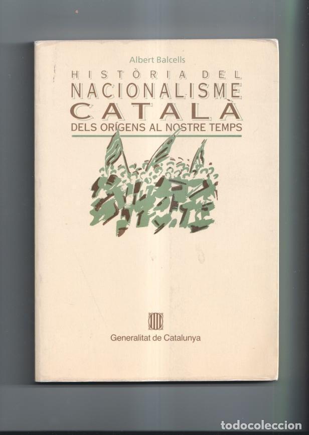 B&uuml;cher: Historia del Nacionalisme Catala: dels origens al nostre temps - Albert Balcells
