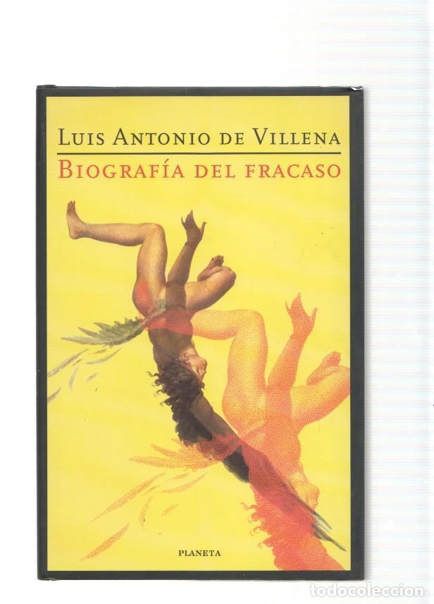 Libros: Biografia del fracaso - Luis Antonio de Villena