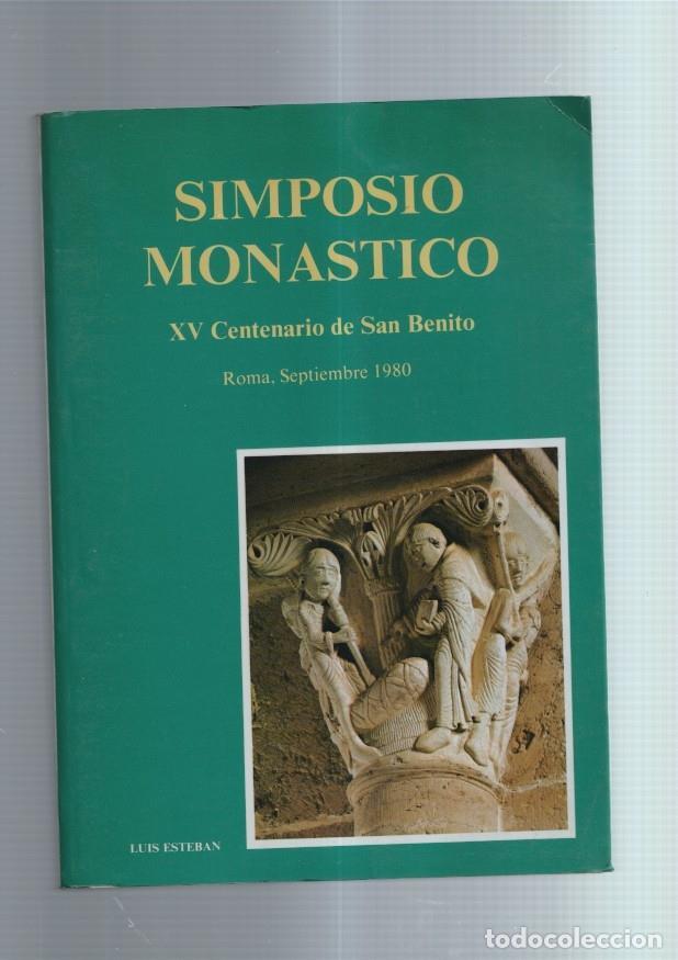 Libri di seconda mano: Simposio Monastico: XV Centenario de San Benito. Roma, septiembre 1980 - Luis Esteban, ocso