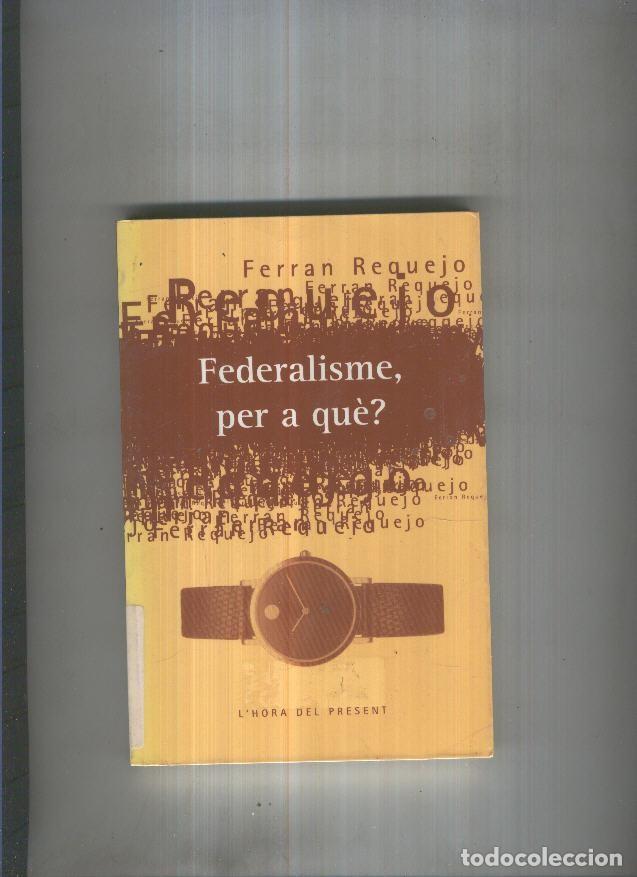 Libri di seconda mano: Federalisme, per a que ? - Ferran Requejo