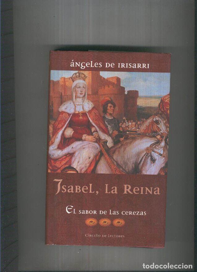 Libros: Isabel, La Reina. El sabor de las cerezas - Angeles de Irisarri - Foto 1