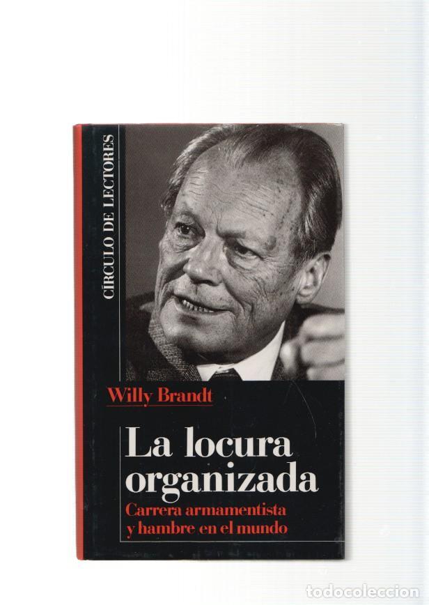 B&uuml;cher: La locura organizada. Carrera armamentista y hambre en el mundo - Willy Brandt