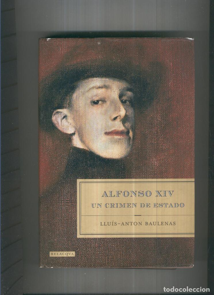 Libri di seconda mano: Alfonso XIV Un crimen de estado - Lluis Anton Baulenas