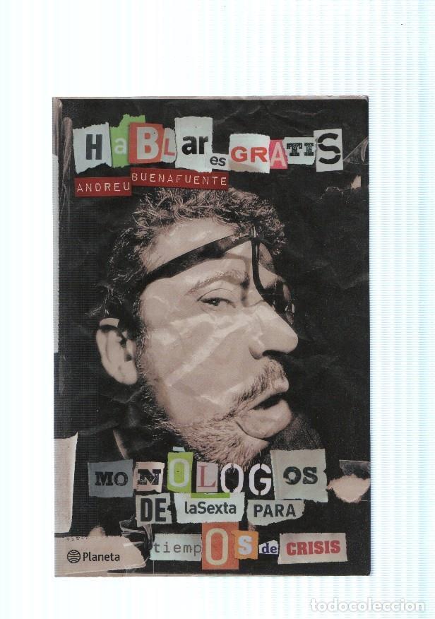 Libri di seconda mano: Hablar es gratis. Los monologos de la sexta para tiempos de crisis - Andreu Buenafuente