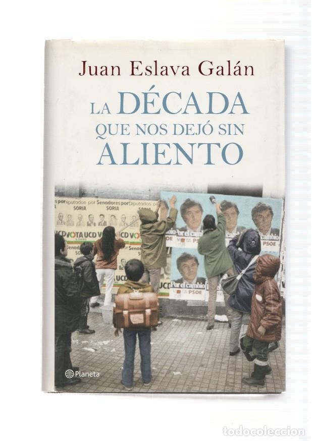 Libros: La decada que nos dejo sin aliento - Juan Eslava Galan