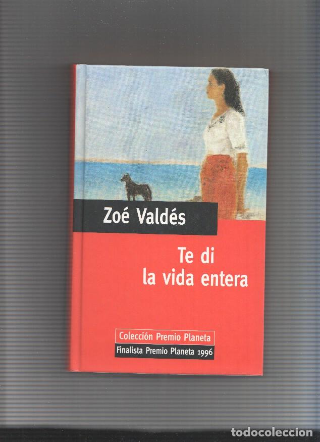 Libros: Te di la vida entera - Zoe valdes - Foto 1