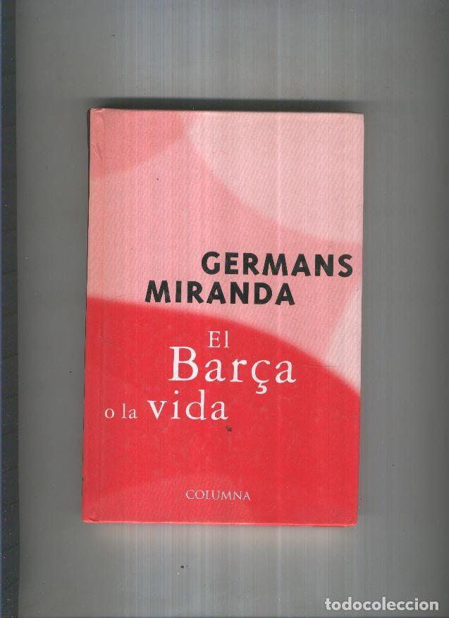Libros: El Bar&ccedil;a o la vida - Germans Miranda - Foto 1