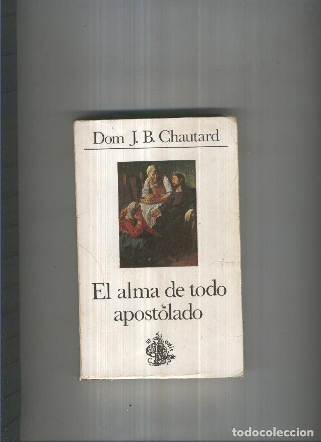 Libri di seconda mano: El alma de todo apostolado - J.B. Chautard