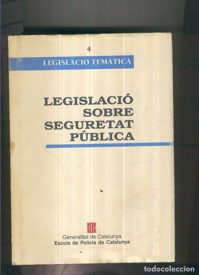 Libros: Legislacio tematica 4:Legislacio sobre seguretat publica - Varios - Foto 1