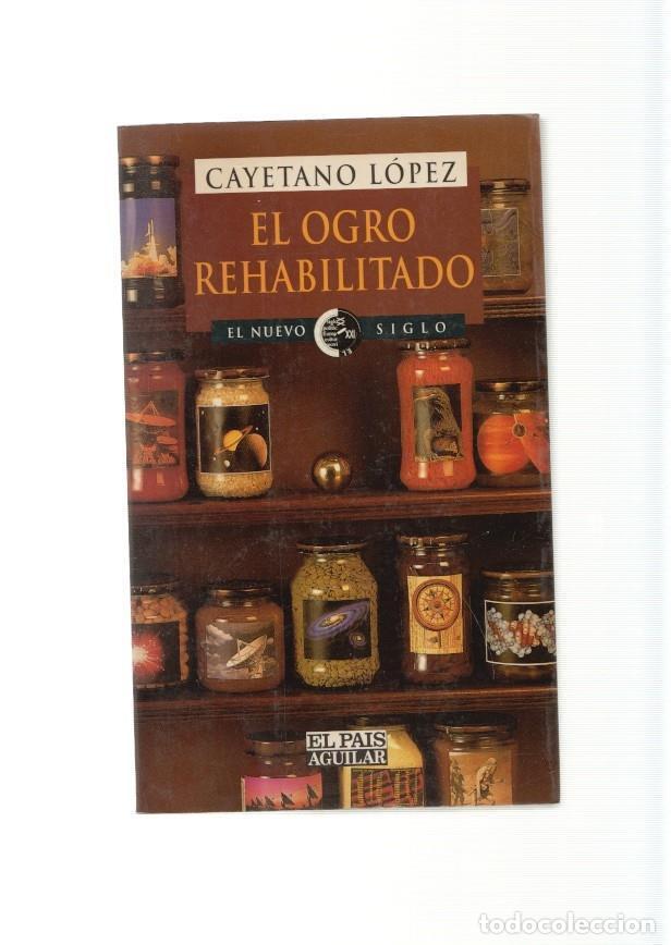 B&uuml;cher: El ogro rehabilitado - Cayetano Lopez