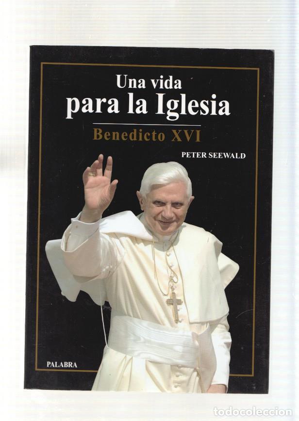 Libros: Una vida para la Iglesia. Benedicto XVI - Peter Seewald - Foto 1