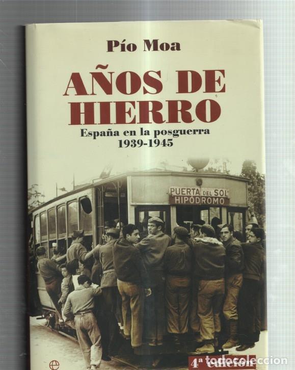 B&uuml;cher: A&ntilde;os de hierro: Espa&ntilde;a en la posguerra 1939-1945 - Pio Moa