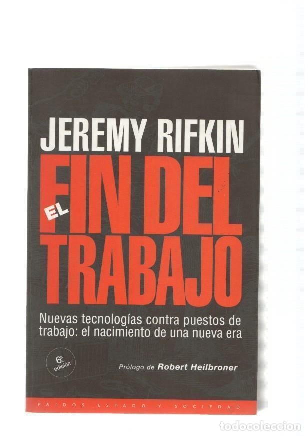 B&uuml;cher: El fin del trabajo. Nuevas tecnologias contra puestos de trabajo: El nacimiento - Jeremy Rifkin