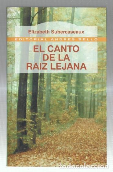 Libros: El canto de la Raiz Lejana - Elizabeth Subercaseaux