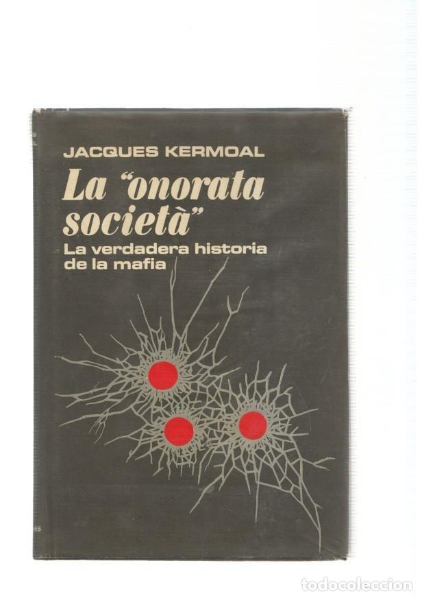 Libri di seconda mano: La onorata societa. La verdadera historia de la mafia - Jacques Kermoal
