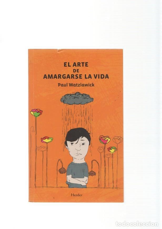Libros: El arte de amargarse la vida - Paul Watzlawick - Foto 1