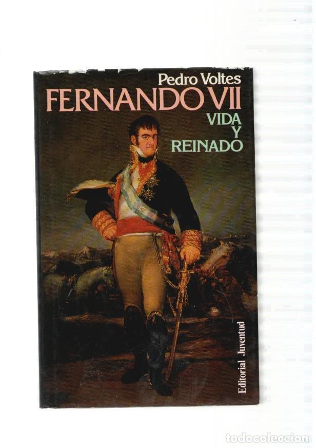 Libros: Fernando VII. Vida y reinado - Pedro Voltes - Foto 1