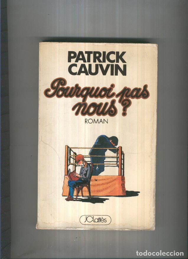 Libros: Porquoi pas nous - Patrick Cauvin - Foto 1
