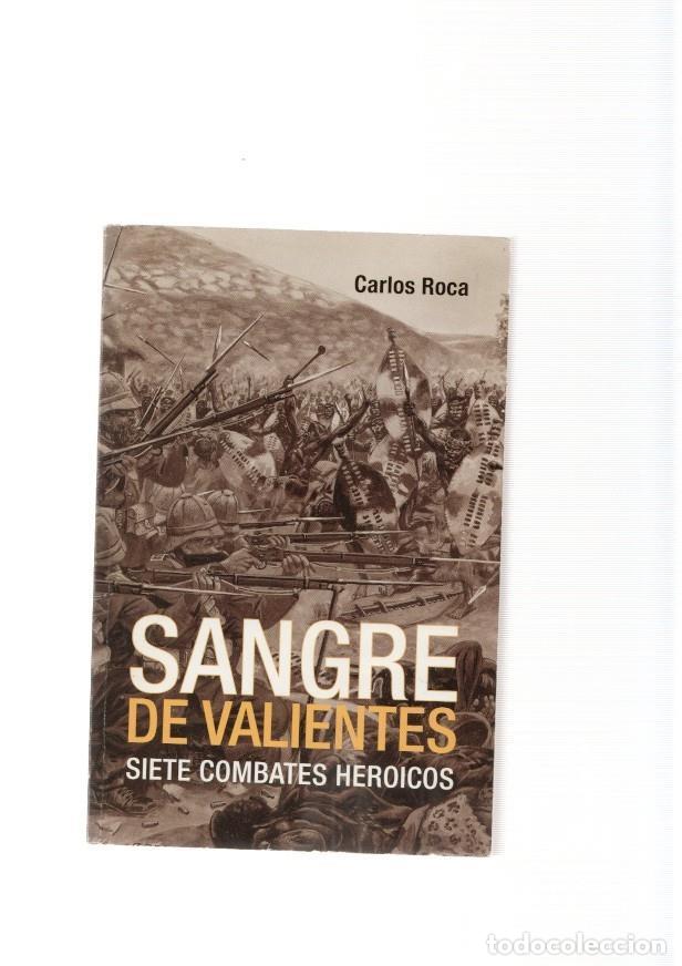Libros: Sangre de valientes. Siete combates heroicos - Carlos Roca - Foto 1