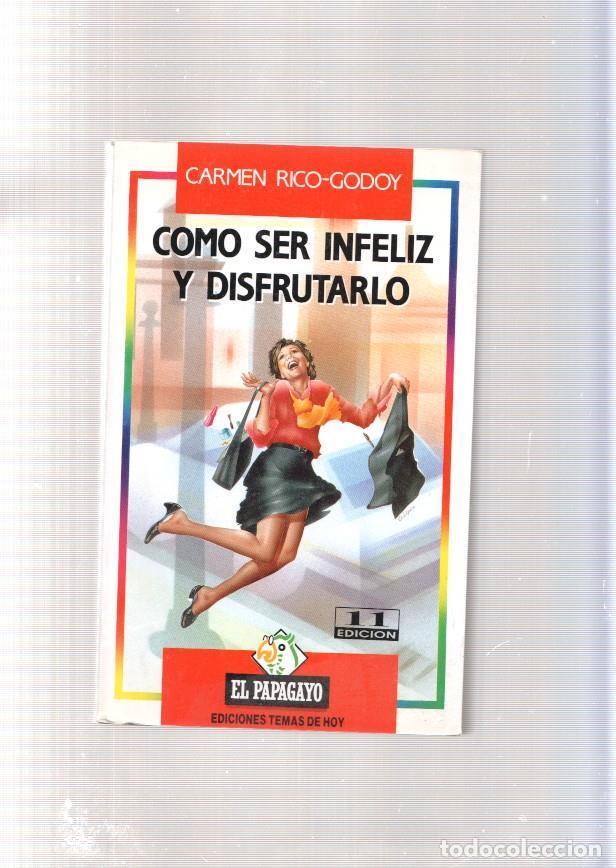 Libros: Como ser infeliz y disfrutarlo - Carmen Rico Godoy