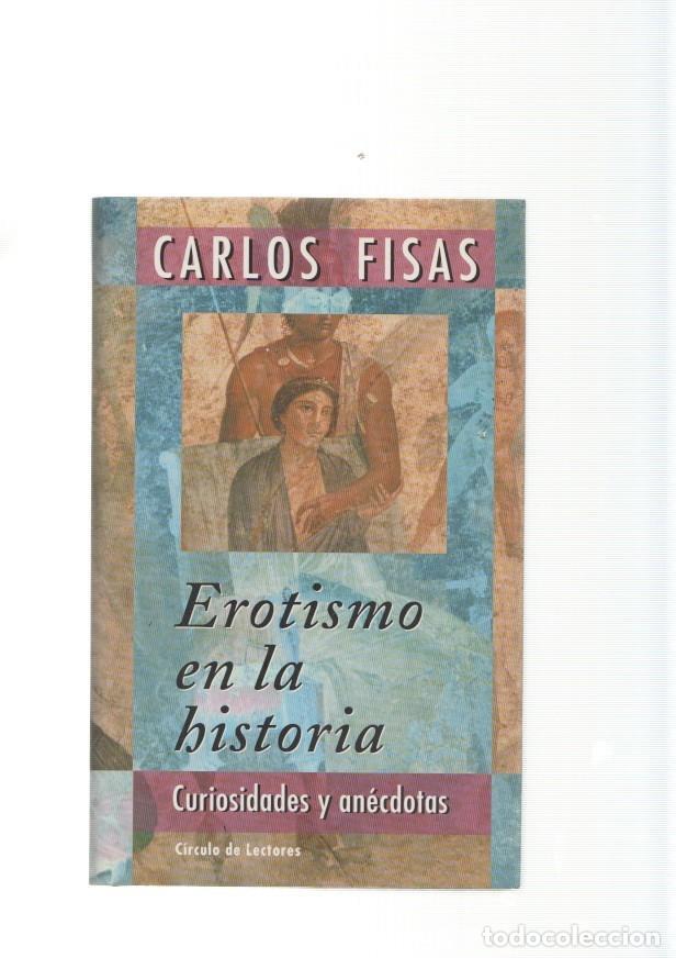 Libri di seconda mano: Erotismo en la historia. Curiosidades y anecdotas - Carlos Fisas