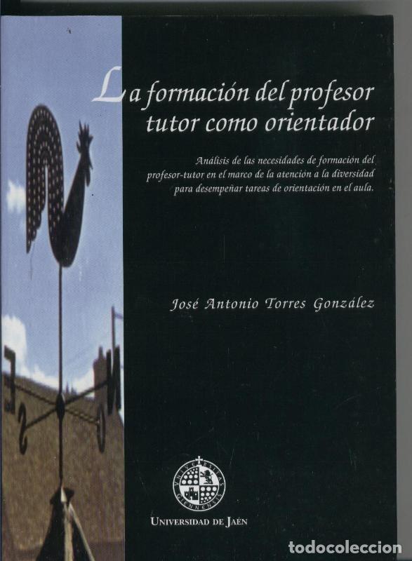 Libri di seconda mano: La formacion del profesor tutor como orientador - Jose Antonio Torres Gonzalez