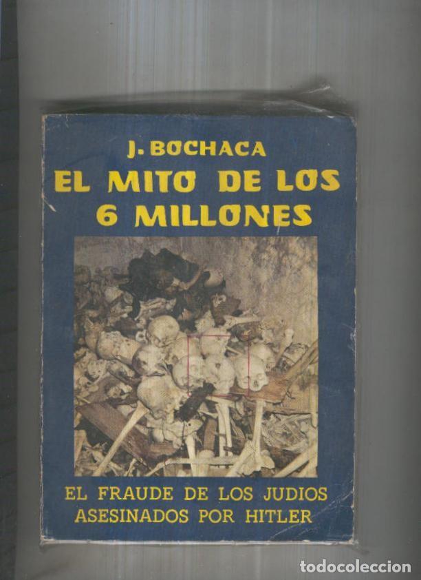Libri di seconda mano: El mito de los 6 millones - J. Bochaca