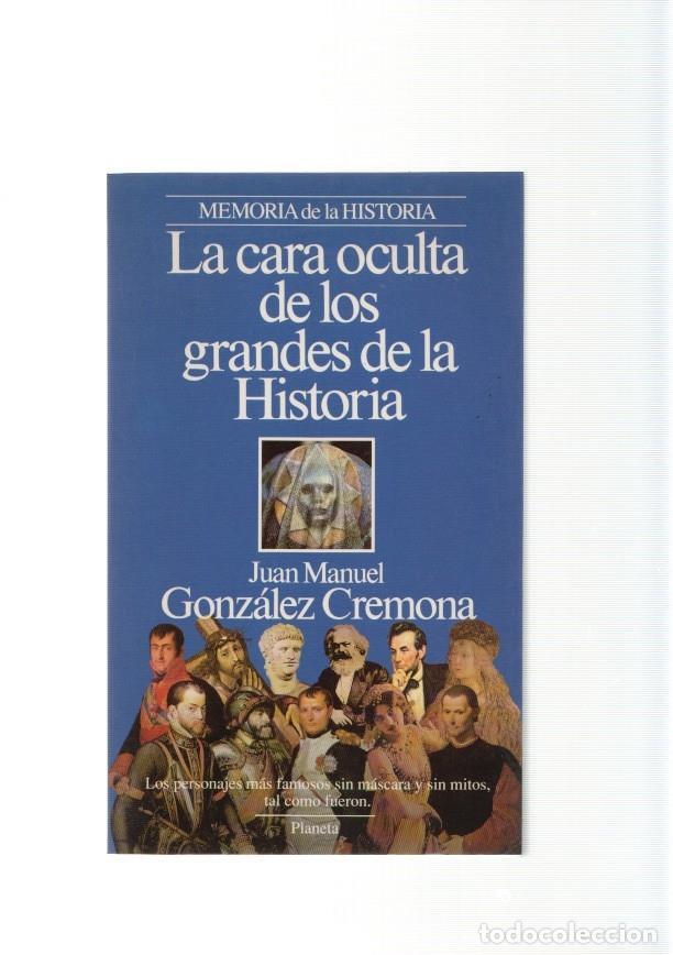 Libri di seconda mano: La cara oculta de los grandes de la historia - Juan Manuel Gonzalez Cremona
