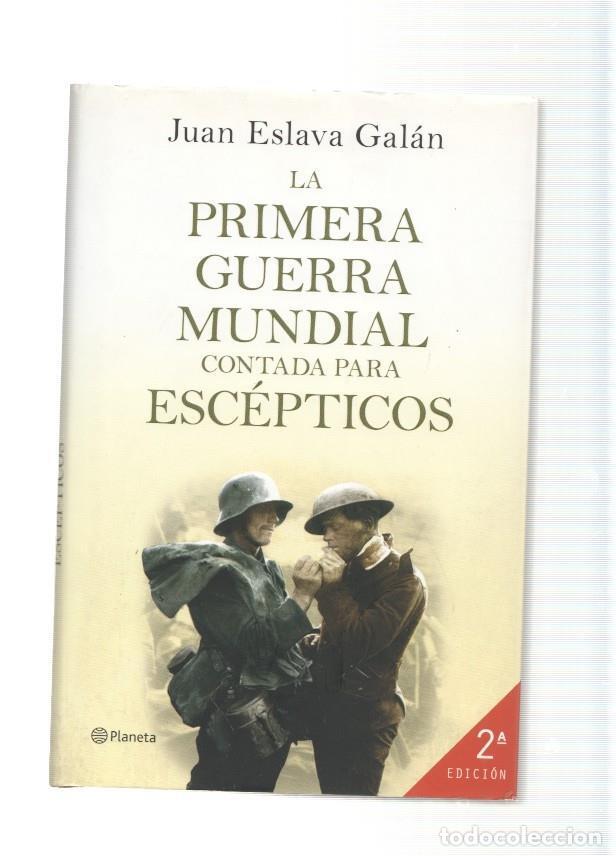 Libros: La primera Guerra Mundial contada para escepticos - Juan Eslava Galan