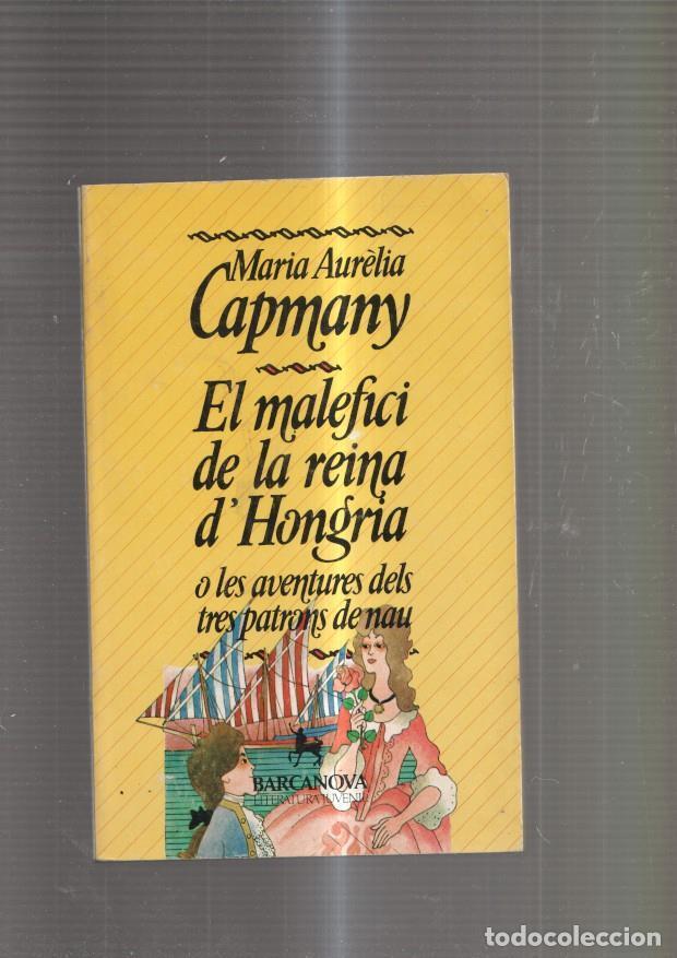 Libri di seconda mano: El malefici de la reina d Hongria o les aventures dels tres patrons de nau - Maria Aurelia Capmany