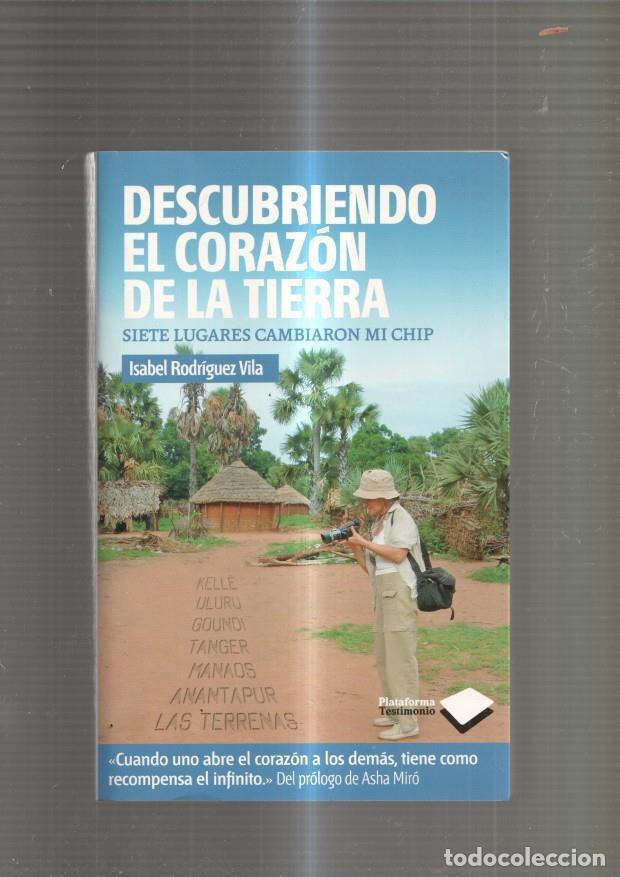 B&uuml;cher: Descubriendo el corazon de la tierra. Siete lugares cambiaron mi chip - Isabel Rodriguez Vila