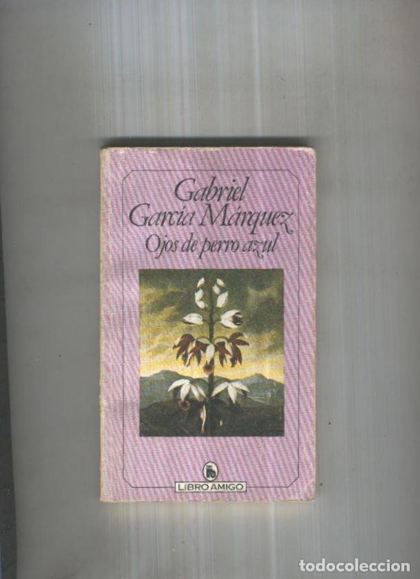 Libros: Libro amigo numero 1500/722: Ojos de perro azul (cubierta cantos rozados) - Gabriel Garcia Marquez