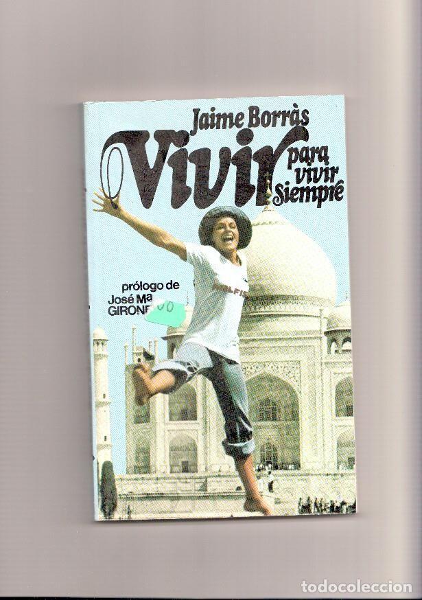Libros: Vivir para vivir siempre - Jaime Borras - Foto 1