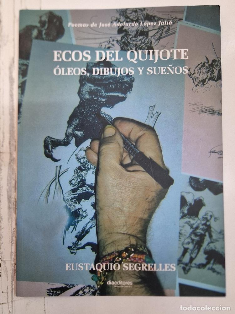 B&uuml;cher: Ecos del Quijote, Eustaquio Segrelles. Oleos, dibujos y sue&ntilde;os. CON DEDICATORIA DEL AUTOR A LOS ANTE