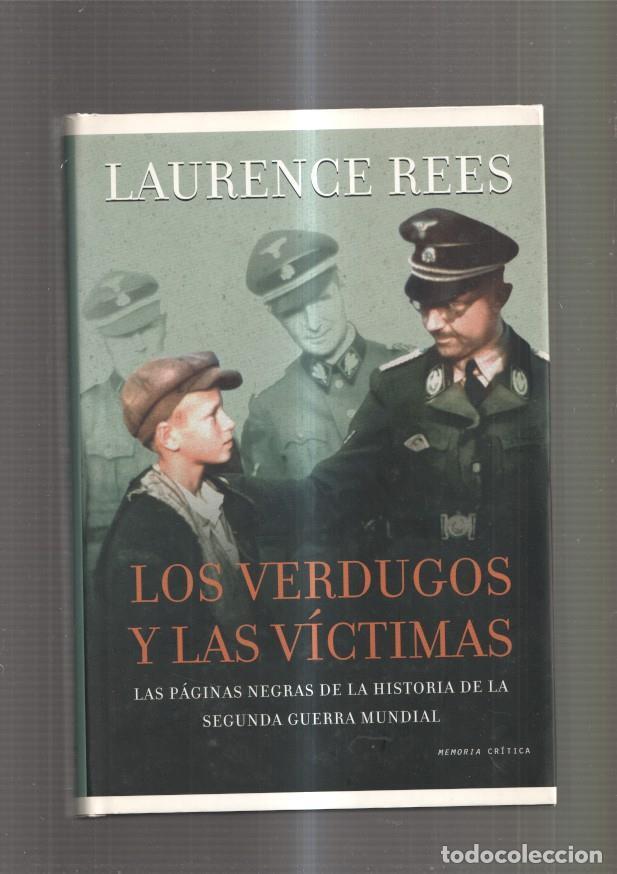 B&uuml;cher: Los verdugos y las victimas. Las paginas negras de la historia de la Segunda gue- - Laurence Rees