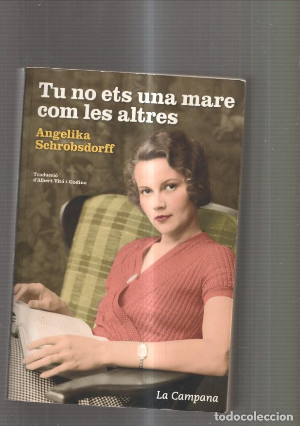 Libros: Tu no ets una mare com les altres - Angelika Schrobsdorff