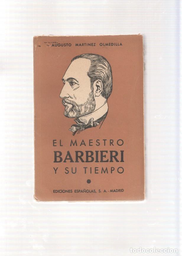 Libri di seconda mano: El maestro Barbieri y su tiempo - Augusto Martinez Olmedilla