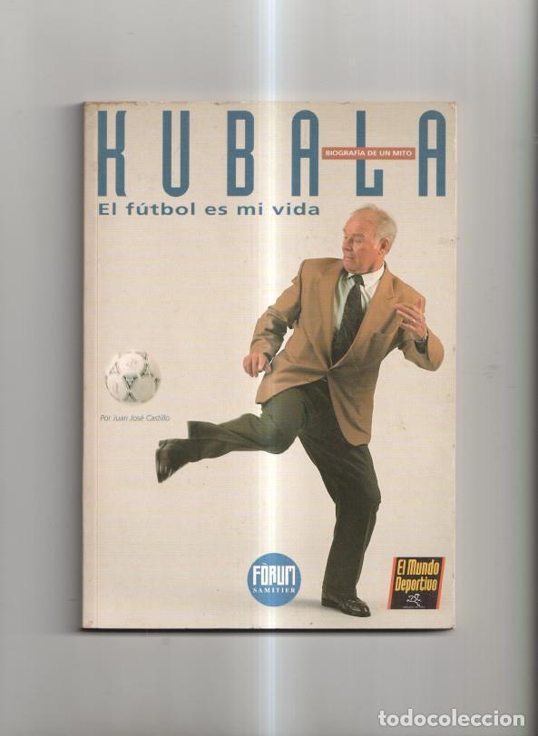 Libros: Kubala. El futbol es mi vida - Joan Justibro e Inma Mentruit