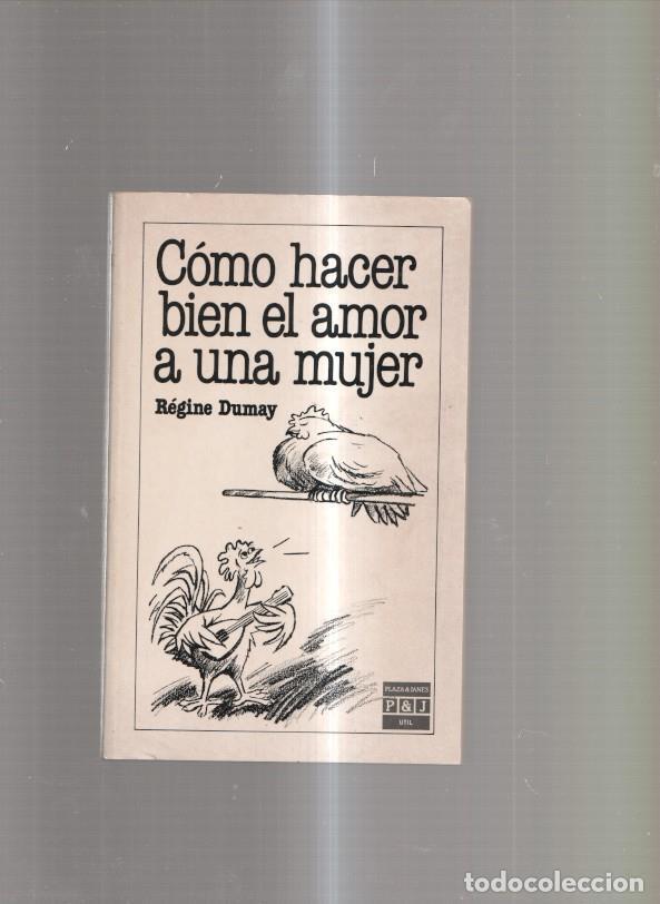 Libros: Como hacer bien el amor a una mujer - Regine Dumay