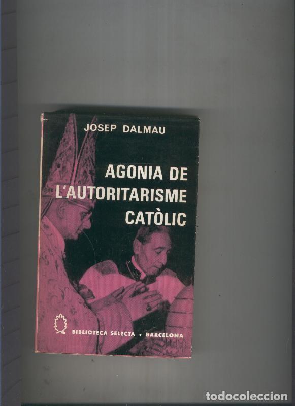 B&uuml;cher: Agonia de l autoritarisme catolic - Josep Dalmau