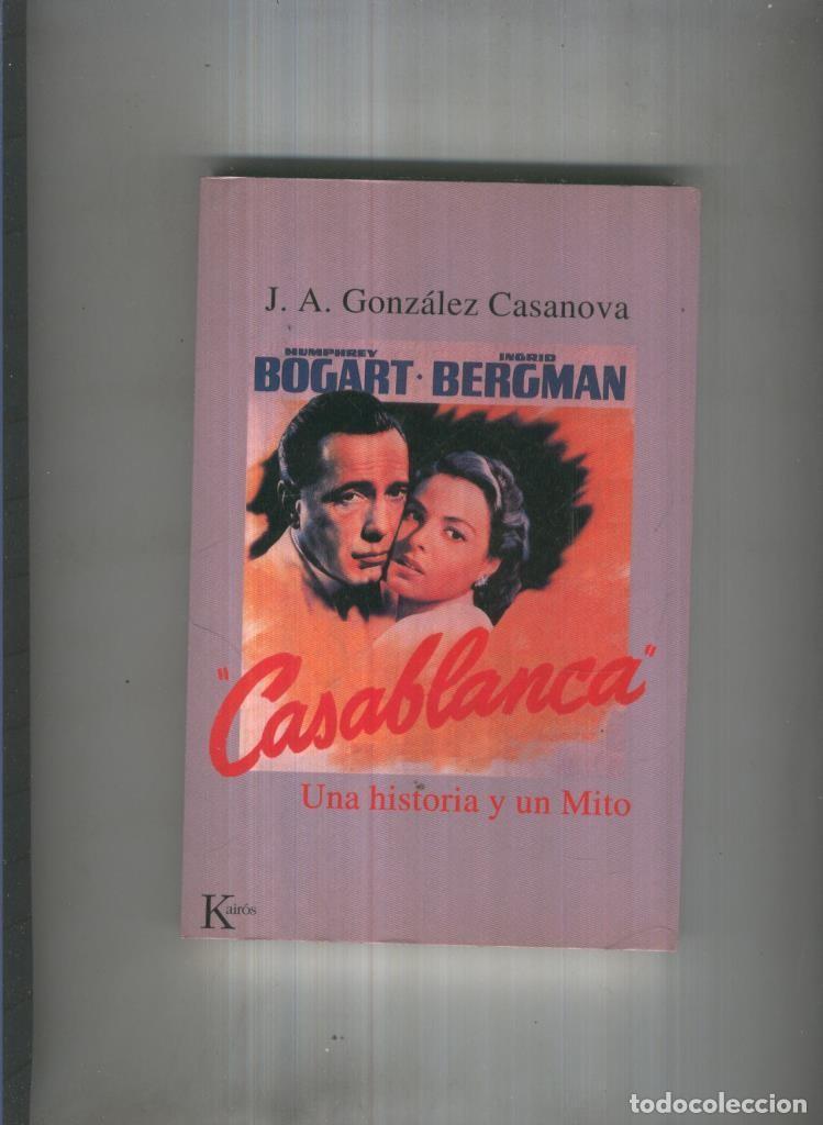 Libri di seconda mano: Casablanca, una historia y un mito - J.A.Gonzalez Casanova