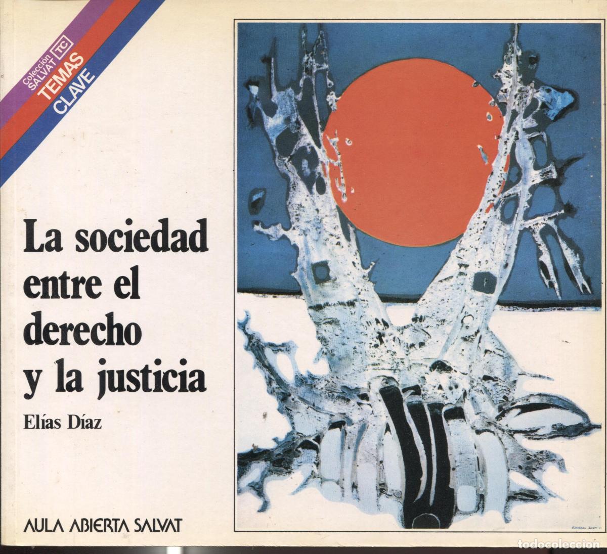 Libri di seconda mano: Temas Clave numero 073: La sociedad entre el derecho y la justicia - Elias Diaz