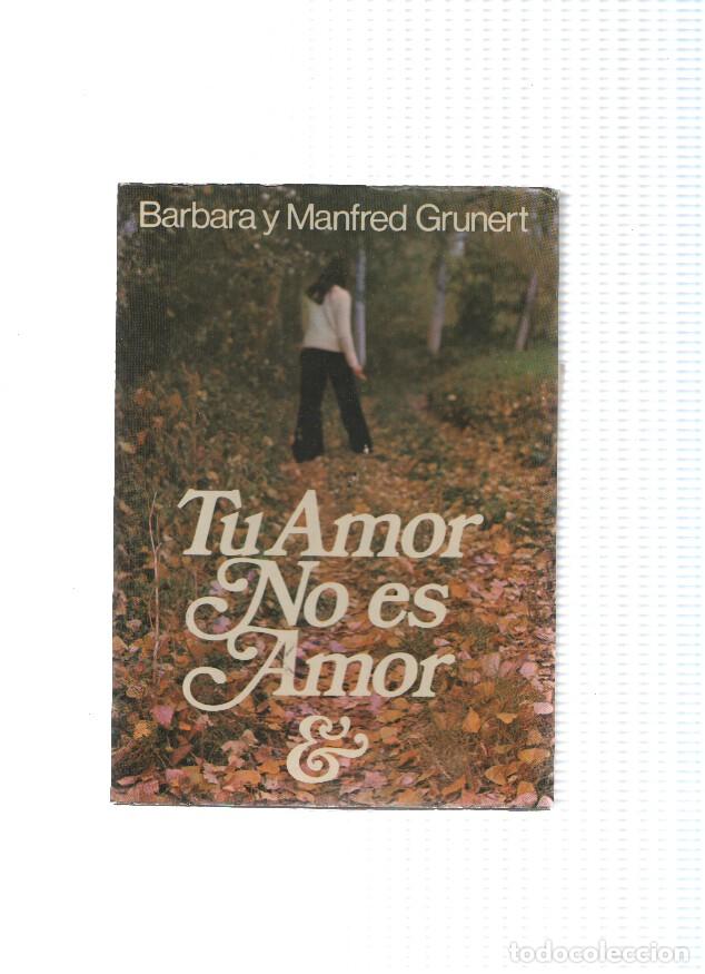 Libri di seconda mano: Coleccion Infinito: Tu amor no es amor (psicograma de un matrimonio - Barbara y Manfred Grunert