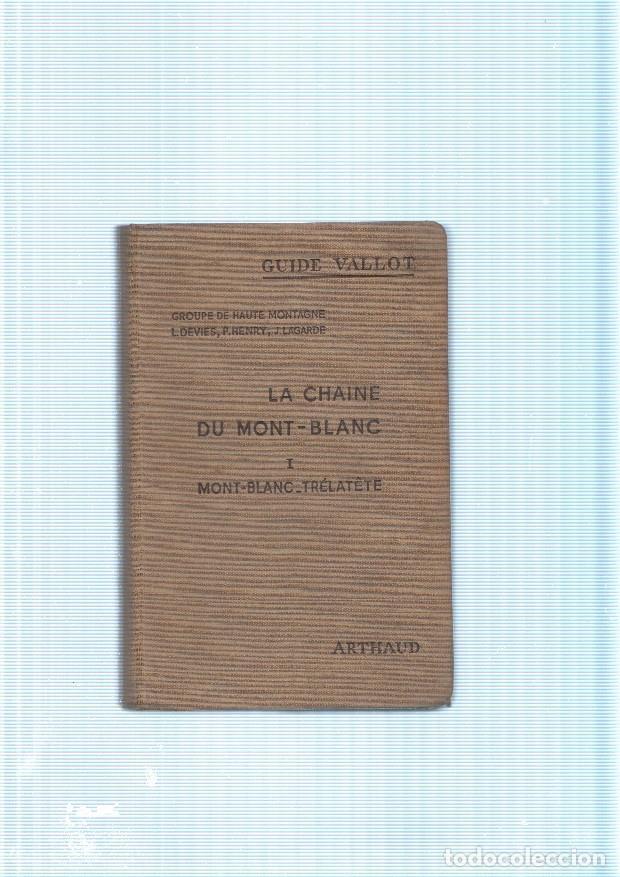 Libri di seconda mano: La Chaine du Mont Blanc. Mont Blanc - Trelatete - Lucien Devies, P. Henry, J. Lagarde