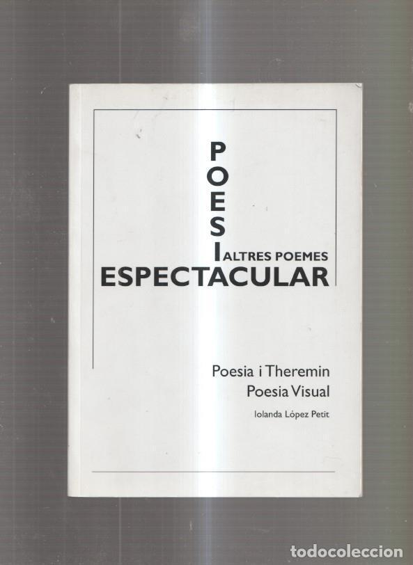 Libri di seconda mano: Poesia espectacular i altres poemes. Poesia i Theremin. Poesia visual - Iolanda Lopez Petit